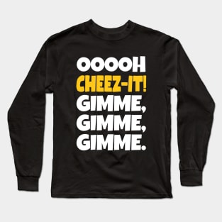 Cheez-it? Gimme some! Long Sleeve T-Shirt